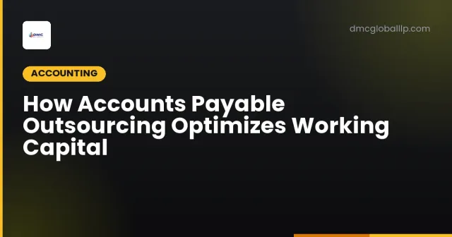 How Accounts Payable Outsourcing Optimizes Working Capital