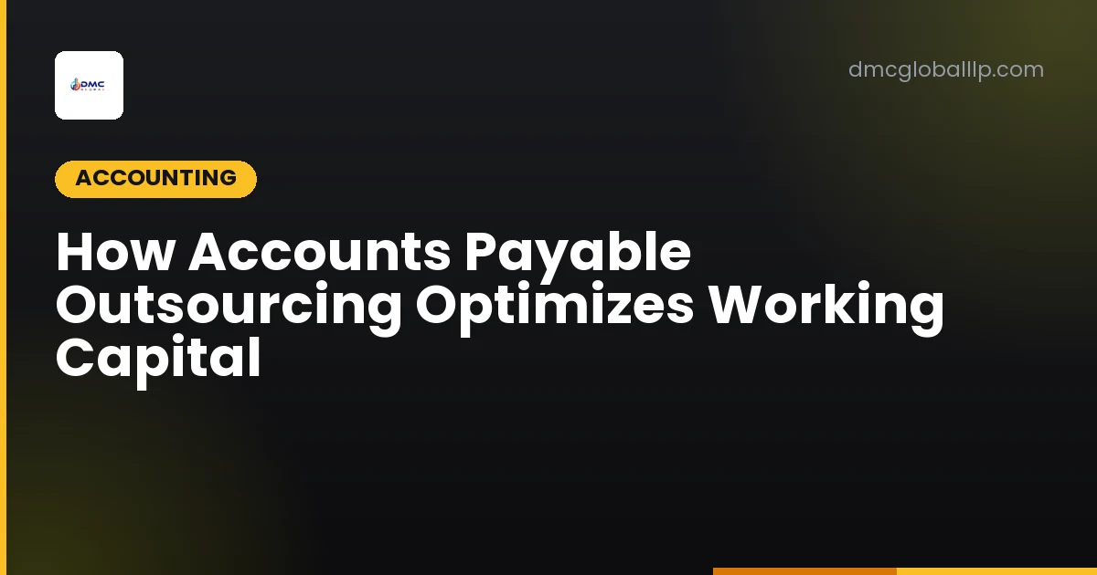 How Accounts Payable Outsourcing Optimizes Working Capital