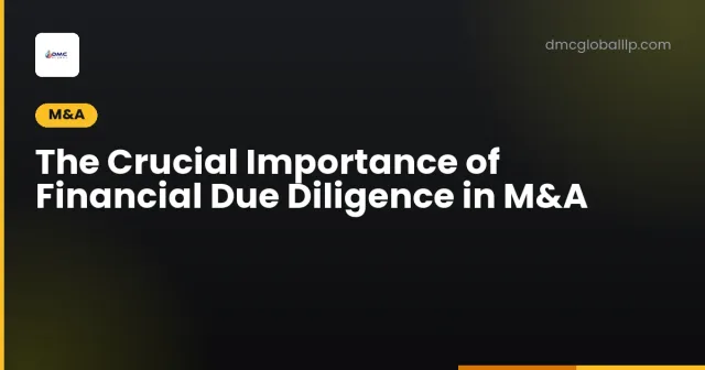 The Crucial Importance of Financial Due Diligence in M&A