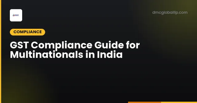 GST Compliance Guide for Multinationals in India