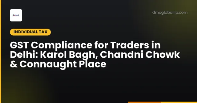 GST Compliance for Traders in Delhi: Karol Bagh, Chandni Chowk & Connaught Place