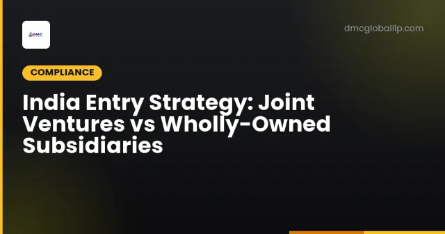 India Entry Strategy: Joint Ventures vs Wholly-Owned Subsidiaries