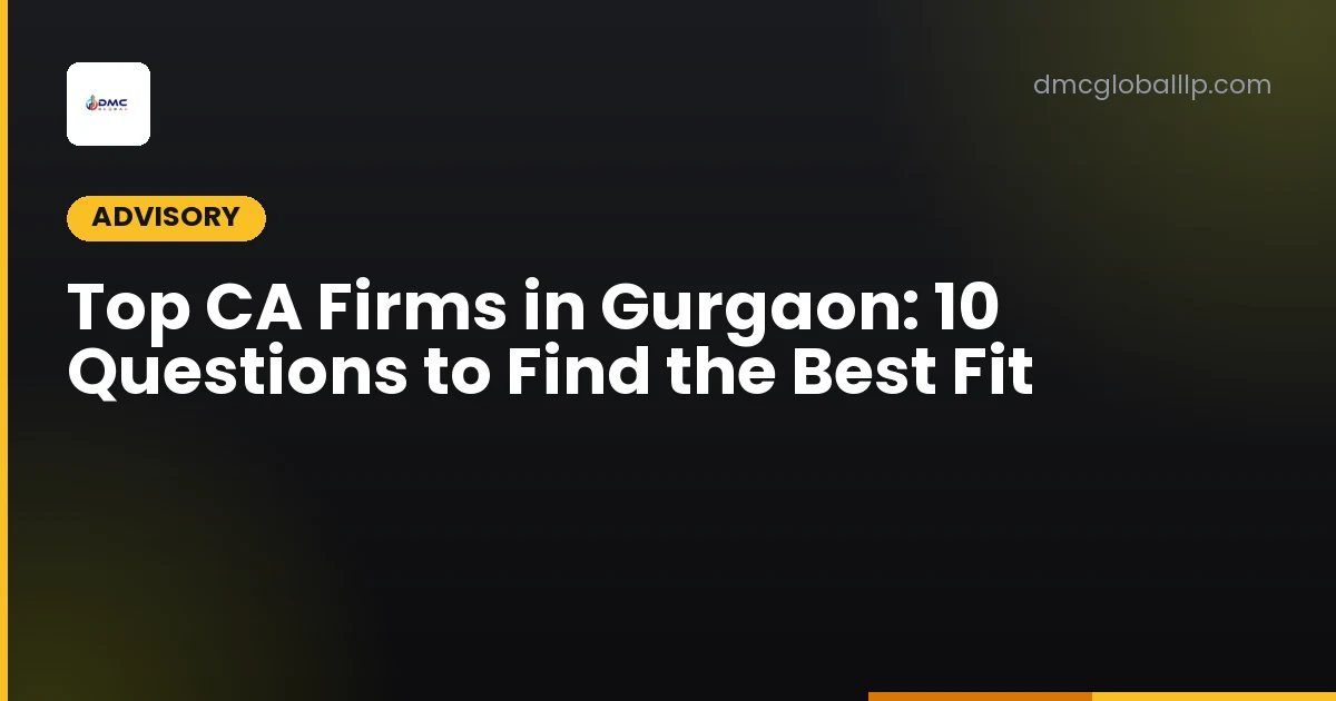 Top CA Firms in Gurgaon: 10 Questions to Find the Best Fit