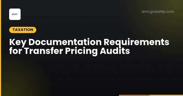 Key Documentation Requirements for Transfer Pricing Audits