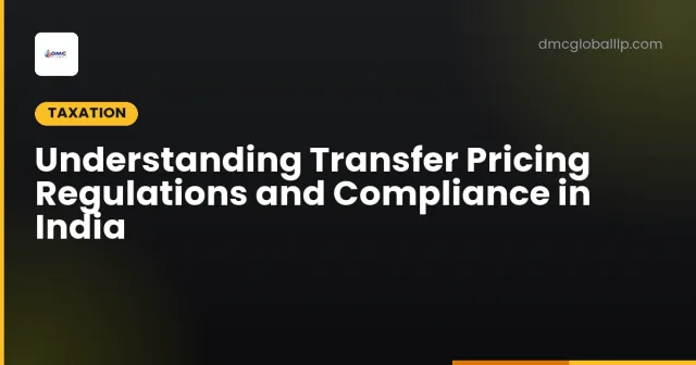Understanding Transfer Pricing Regulations and Compliance in India