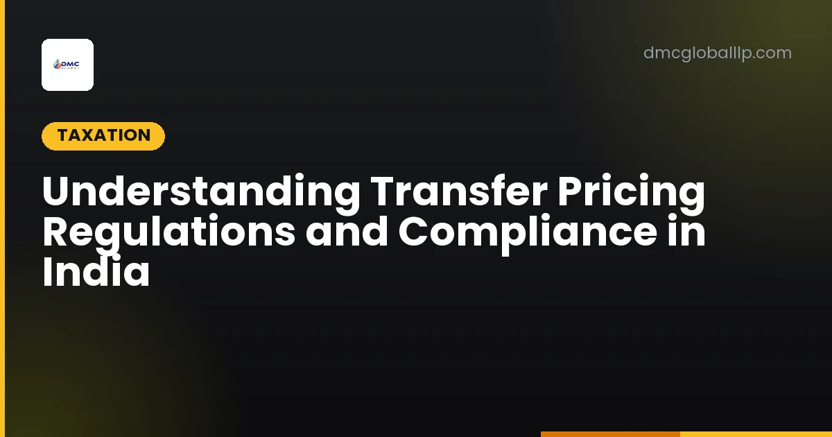 Understanding Transfer Pricing Regulations and Compliance in India
