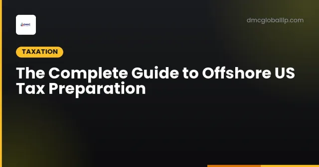 The Complete Guide to Offshore US Tax Preparation