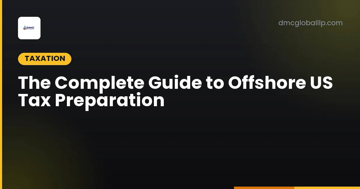 The Complete Guide to Offshore US Tax Preparation