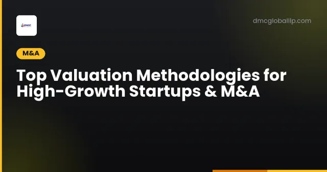 Top Valuation Methodologies for High-Growth Startups & M&A