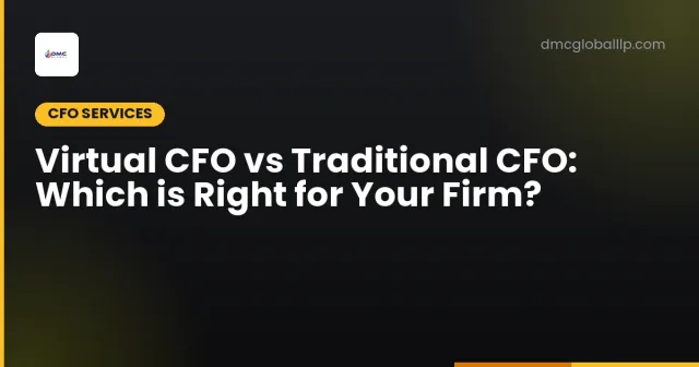 Virtual CFO vs Traditional CFO: Which is Right for Your Firm?